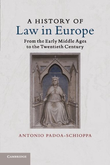 Antonio Padoa-Schioppa - A History of Law in Europe, Häftad