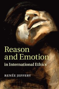 bokomslag Reason and Emotion in International Ethics