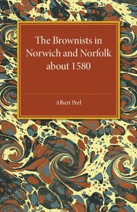 bokomslag The Brownists in Norwich and Norfolk about 1580