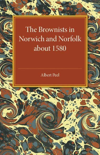 The Brownists in Norwich and Norfolk about 1580 1