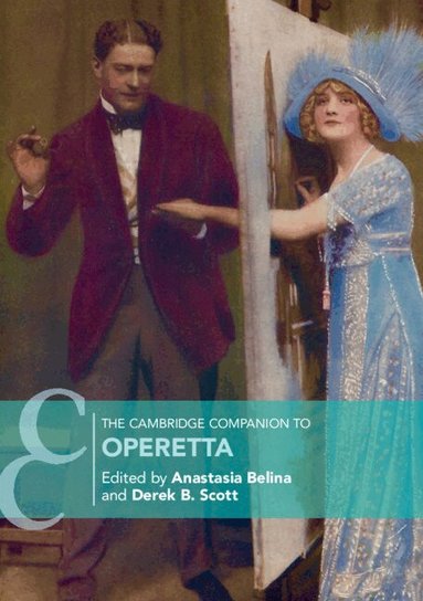 Anastasia Belina, Derek B. Scott - The Cambridge Companion to Operetta, Häftad