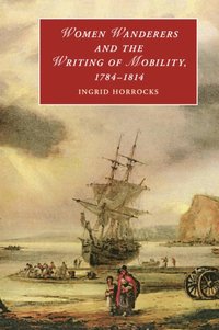bokomslag Women Wanderers and the Writing of Mobility, 1784-1814