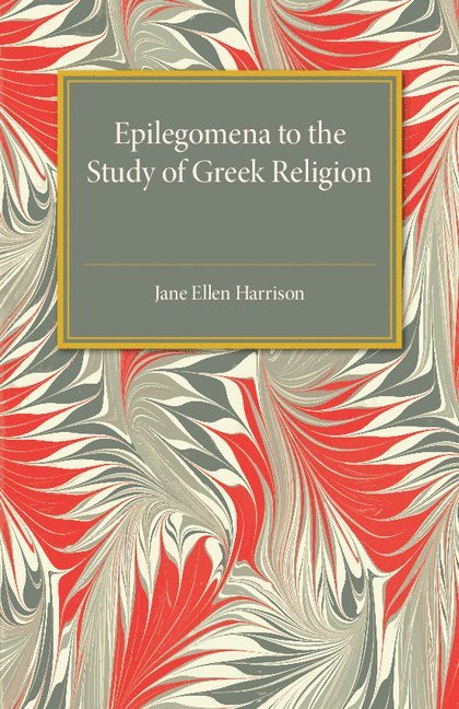 Epilegomena to the Study of Greek Religion 1