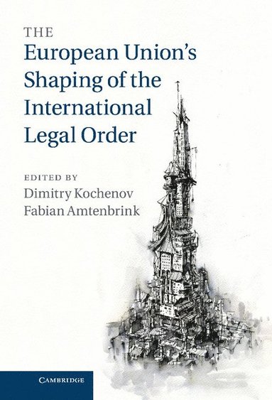 bokomslag The European Union's Shaping of the International Legal Order