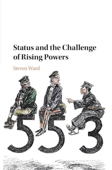 Steven Ward, New York) Ward, Steven (Cornell University - Status and the Challenge of Rising Powers, Häftad