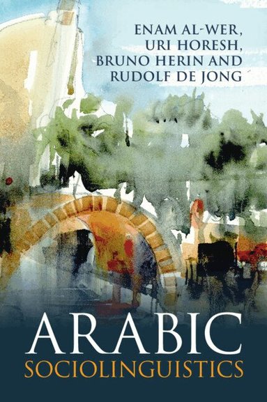 Enam Al-Wer, Uri Horesh, Bruno Herin, Rudolf De Jong - Arabic Sociolinguistics, Häftad