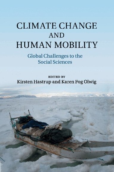 Kirsten Hastrup, Karen Fog Olwig - Climate Change and Human Mobility, Häftad