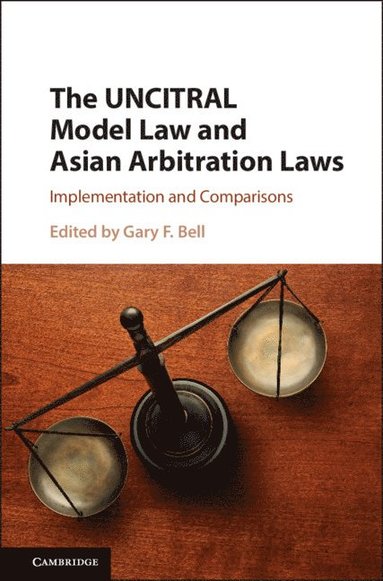 bokomslag The UNCITRAL Model Law and Asian Arbitration Laws