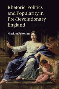 bokomslag Rhetoric, Politics and Popularity in Pre-Revolutionary England