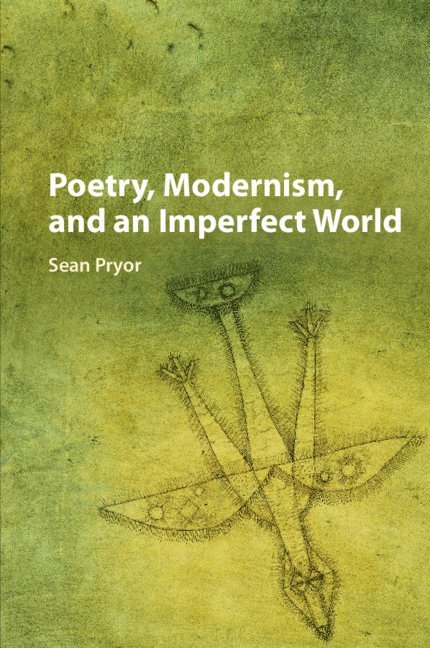 Poetry, Modernism, and an Imperfect World 1
