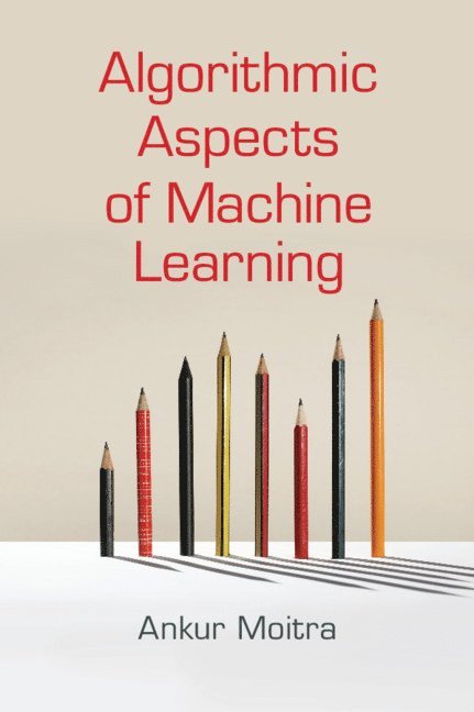 Algorithmic Aspects of Machine Learning 1