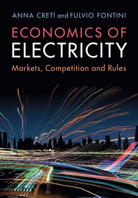 Anna Cretì, Fulvio Fontini, Anna (Universite de Paris IX (Paris-Dauphine)) Creti, Italy) Fontini, Fulvio (Universita degli Studi di Padova - Economics of Electricity, Häftad