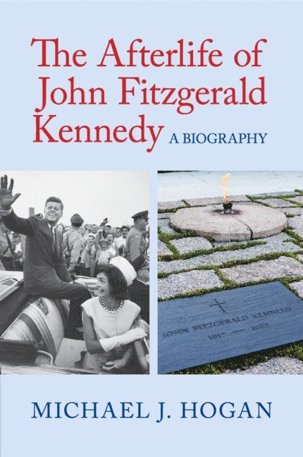 The Afterlife of John Fitzgerald Kennedy 1