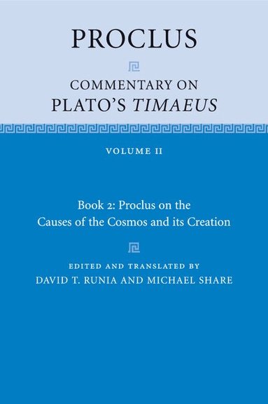 Proclus, David Runia, Michael Share - Proclus: Commentary on Plato's Timaeus: Volume 2, Book 2: Proclus on the Causes of the Cosmos and its Creation, Häftad