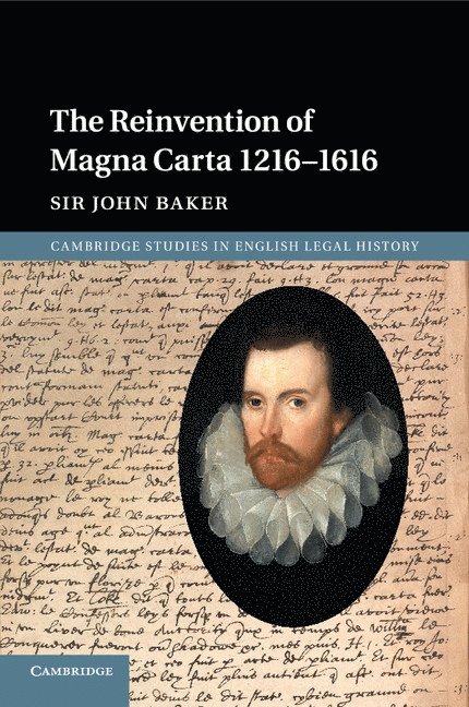 The Reinvention of Magna Carta 1216-1616 1