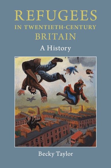 Becky Taylor - Refugees in Twentieth-Century Britain, Häftad