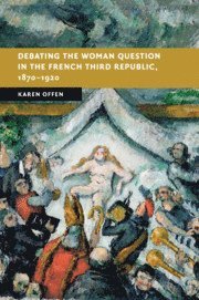 bokomslag Debating the Woman Question in the French Third Republic, 1870-1920
