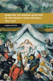 bokomslag Debating the Woman Question in the French Third Republic, 1870-1920