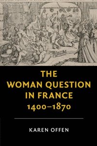 bokomslag The Woman Question in France, 1400-1870