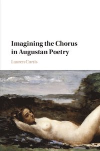 bokomslag Imagining the Chorus in Augustan Poetry