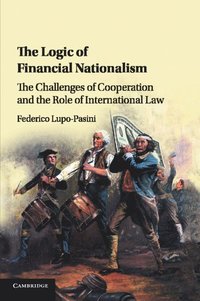 bokomslag The Logic of Financial Nationalism