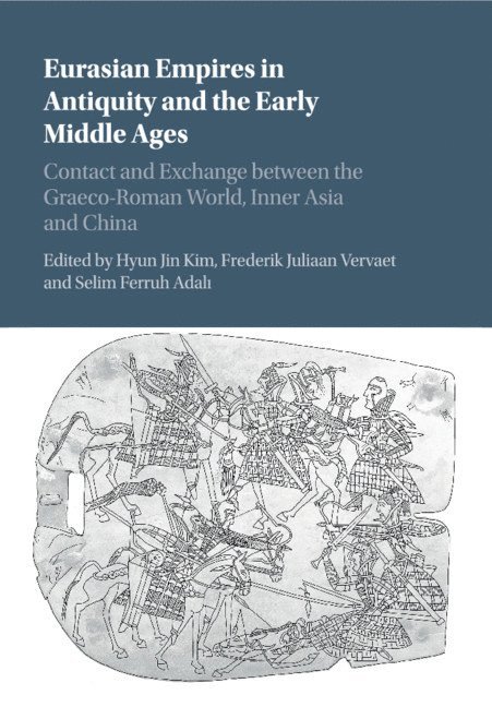 Hyun Jin Kim, Frederik Juliaan Vervaet, Selim Ferruh Adali, Hyun Jin (University of Melbourne) Kim, Frederik Juliaan (University of Melbourne) Vervaet, Selim Ferruh Adal¿ - Eurasian Empires in Antiquity and the Early Middle Ages, Häftad