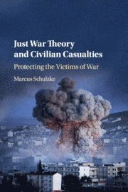 bokomslag Just War Theory and Civilian Casualties