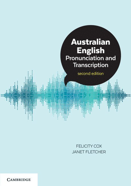 Felicity Cox, Janet Fletcher, Sydney) Cox, Felicity (Macquarie University, Janet (University of Melbourne) Fletcher - Australian English Pronunciation and Transcription, Häftad