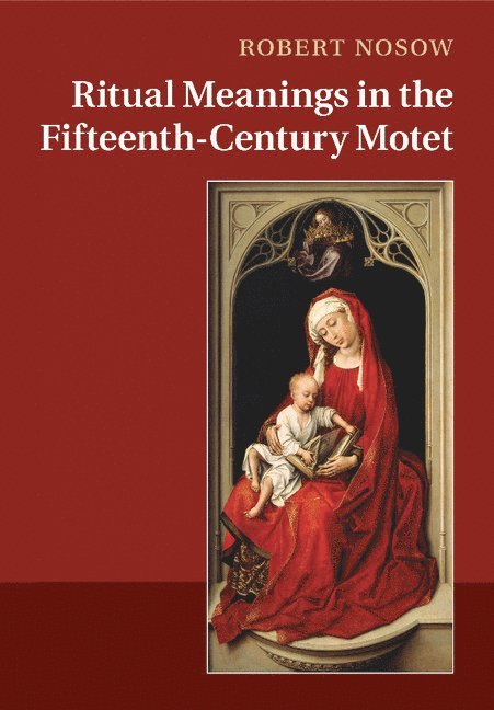 Ritual Meanings in the Fifteenth-Century Motet 1