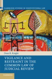 Dean R. Knight, Dean R. (Victoria University of Wellington) Knight - Vigilance and Restraint in the Common Law of Judicial Review, Häftad