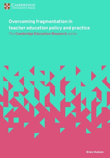 Brian Hudson - Overcoming Fragmentation in Teacher Education Policy and Practice, Häftad