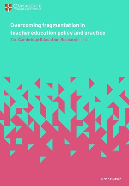 Overcoming Fragmentation in Teacher Education Policy and Practice 1
