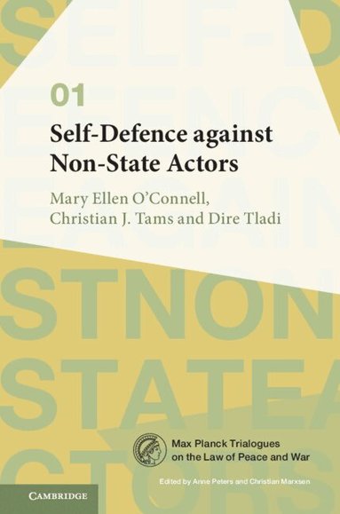 Mary Ellen O'Connell, Christian J. Tams, Dire Tladi - Self-Defence against Non-State Actors: Volume 1, Häftad