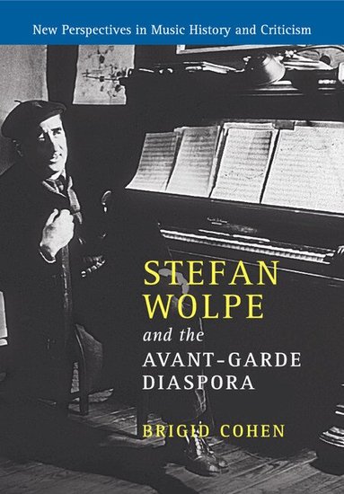 Brigid Cohen - Stefan Wolpe and the Avant-Garde Diaspora, Häftad
