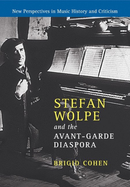 Stefan Wolpe and the Avant-Garde Diaspora 1