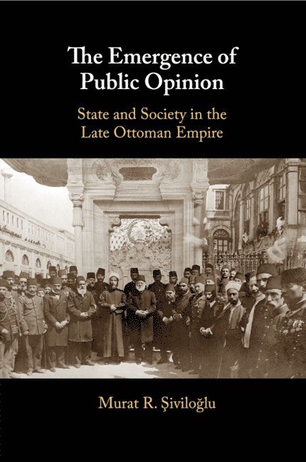 Murat R. Şiviloğlu - The Emergence of Public Opinion, Häftad