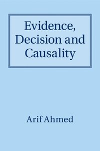 bokomslag Evidence, Decision and Causality