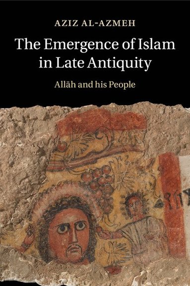 bokomslag The Emergence of Islam in Late Antiquity