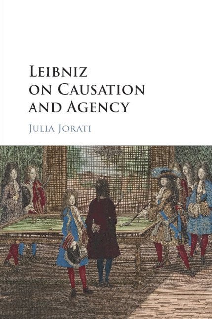 Leibniz on Causation and Agency 1