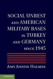 Social Unrest and American Military Bases in Turkey and Germany since 1945 1
