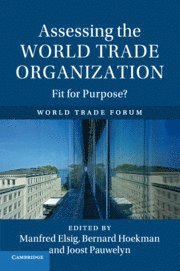 Manfred Elsig, Bernard Hoekman, Joost Pauwelyn, Florence) Hoekman, Bernard (European University Institute - Assessing the World Trade Organization, Häftad