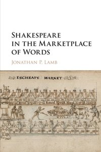 bokomslag Shakespeare in the Marketplace of Words