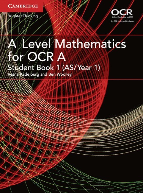 Ben Woolley, Vesna Kadelburg - A Level Mathematics for OCR Student Book 1 (AS/Year 1), Häftad
