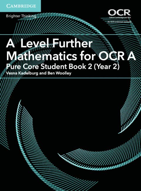 A Level Further Mathematics for OCR A Pure Core Student Book 2 (Year 2) 1