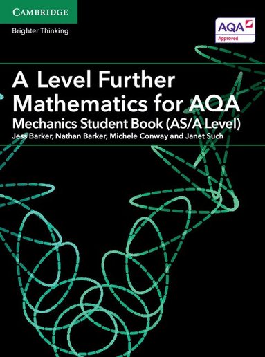 Jess Barker, Nathan Barker, Michele Conway, Janet Such - A Level Further Mathematics for AQA Mechanics Student Book (AS/A Level), Häftad