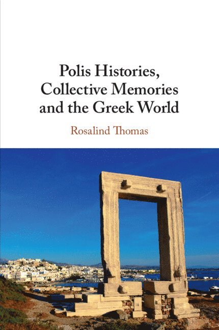 Polis Histories, Collective Memories and the Greek World 1