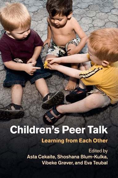 Asta Cekaite, Shoshana Blum-Kulka, Vibeke Grøver, Eva Teubal - Children's Peer Talk, Häftad