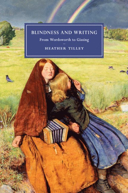 Heather Tilley, University of London) Tilley, Heather (Birkbeck College - Blindness and Writing, Häftad