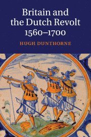 bokomslag Britain and the Dutch Revolt, 1560-1700