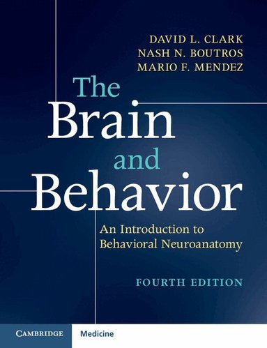 David L. Clark, Nash N. Boutros, Mario F. Mendez - The Brain and Behavior, Häftad